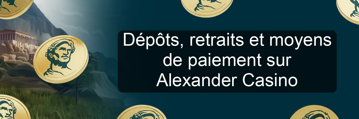 Dépôts, retraits et moyens de paiement sur Alexander Casino